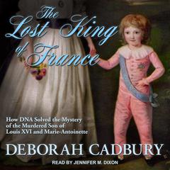 The Lost King of France by Deborah Cadbury audiobook