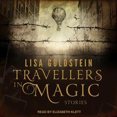 Travellers in Magic by Lisa Goldstein audiobook