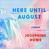 Here Until August by  Josephine Rowe audiobook