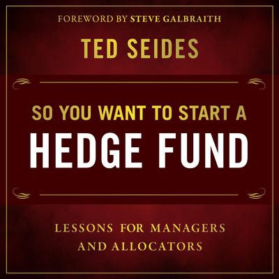 So You Want to Start a Hedge Fund by Ted Seides audiobook
