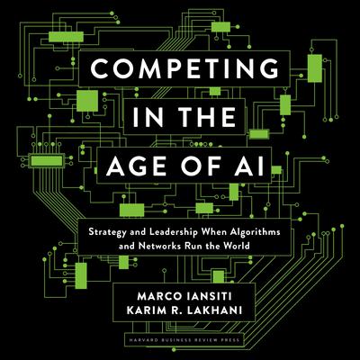 Competing in the Age of AI by Marco Iansiti audiobook