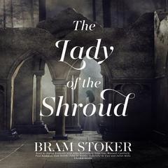 The Lady of the Shroud by Bram Stoker audiobook