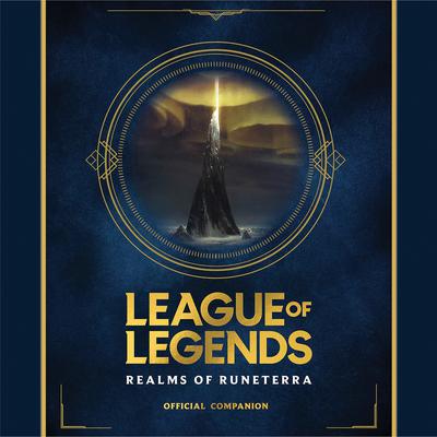 League of Legends: Realms of Runeterra (Official Companion) by Riot Games audiobook