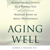 Aging Well by  George E. Vaillant audiobook