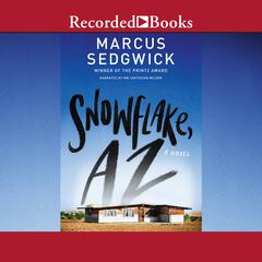 Snowflake, AZ by Marcus Sedgwick audiobook