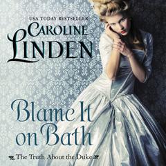 Blame It on Bath by Caroline Linden audiobook