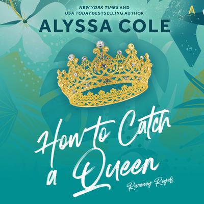 How to Catch a Queen by Alyssa Cole audiobook