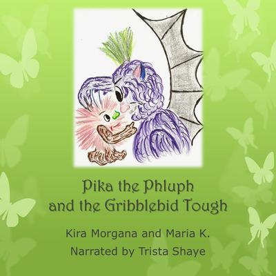 Pika the Phluph and the Gribblebid Tough by Kira Morgana and Maria K audiobook