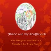 Ahkoo and the Snafflewich by  Kira Morgana and Maria K audiobook