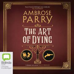 The Art of Dying by Ambrose Parry audiobook
