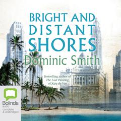 Bright and Distant Shores by Dominic Smith audiobook