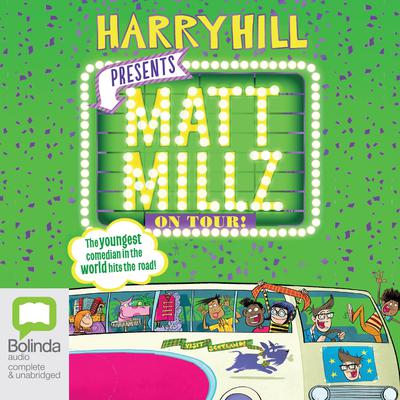 Matt Millz on Tour! by Harry Hill audiobook