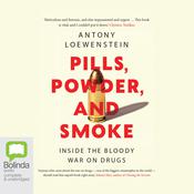 Pills, Powder, and Smoke by  Antony Loewenstein audiobook