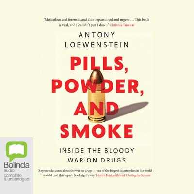 Pills, Powder, and Smoke by Antony Loewenstein audiobook