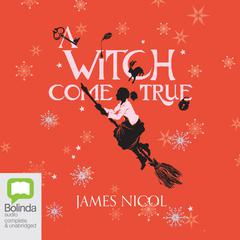A Witch Come True by James Nicol audiobook
