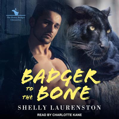 Badger to the Bone by Shelly Laurenston audiobook