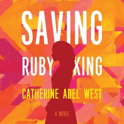 Saving Ruby King by Catherine Adel West audiobook