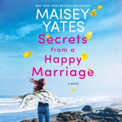 Secrets from a Happy Marriage by Maisey Yates audiobook