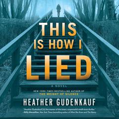 This Is How I Lied by Heather Gudenkauf audiobook