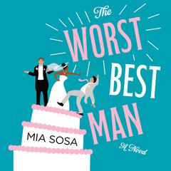 The Worst Best Man by Mia Sosa audiobook
