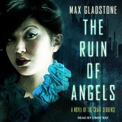 The Ruin of Angels by  Max Gladstone audiobook