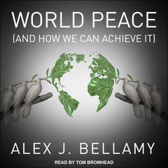 World Peace by Alex J. Bellamy audiobook