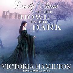 Lady Anne and the Howl in the Dark by Victoria Hamilton audiobook