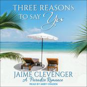 Three Reasons to Say Yes by  Jaime Clevenger audiobook