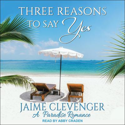 Three Reasons to Say Yes by Jaime Clevenger audiobook