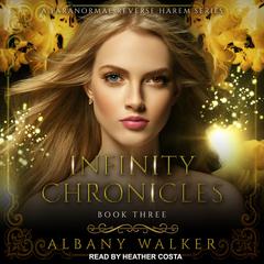 Infinity Chronicles Book Three by Albany Walker audiobook