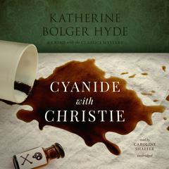 Cyanide with Christie by Katherine Bolger Hyde audiobook