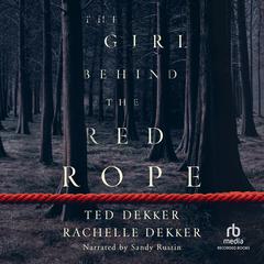 The Girl Behind the Red Rope by Ted Dekker audiobook