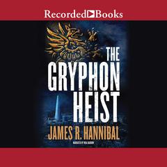 The Gryphon Heist by James R. Hannibal audiobook