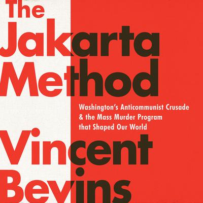 The Jakarta Method by Vincent Bevins audiobook