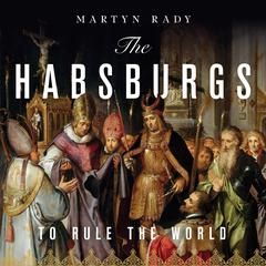 The Habsburgs by Martyn Rady audiobook
