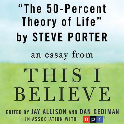 The 50-Percent Theory of Life by Steve Porter audiobook