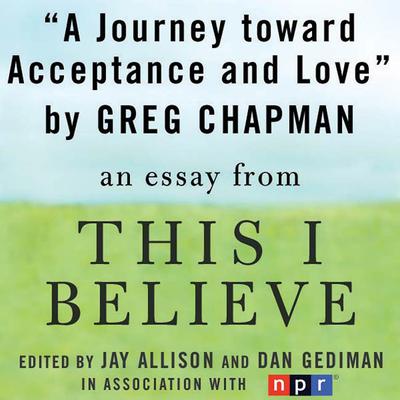 A Journey Toward Acceptance and Love by Greg Chapman audiobook