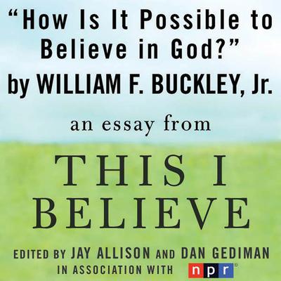 How Is It Possible to Believe in God? by William F. Buckley audiobook