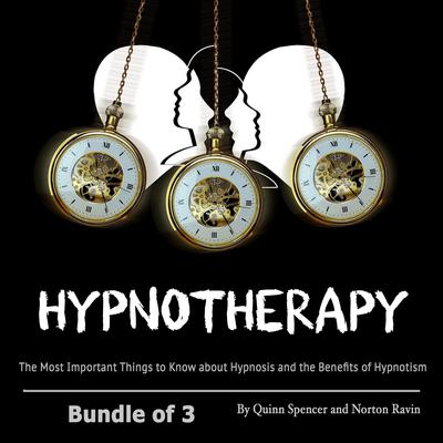 Hypnotherapy: The Most Important Things to Know about Hypnosis and the Benefits of Hypnotism by Quinn Spencer audiobook