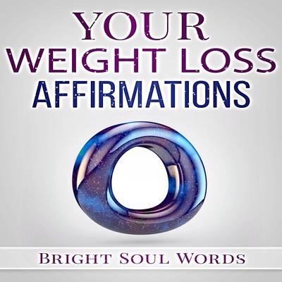 Your Weight Loss Affirmations by Bright Soul Words audiobook