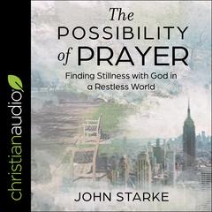 The Possibility of Prayer by John Starke audiobook