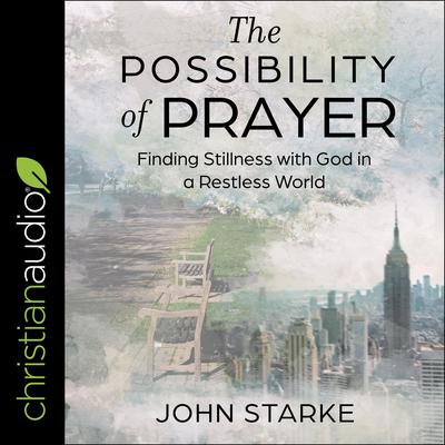 The Possibility of Prayer by John Starke audiobook