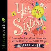 Yes Sisters by  Angelia L. White audiobook