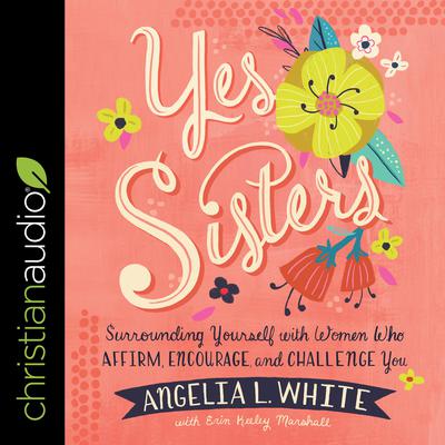 Yes Sisters by Angelia L. White audiobook