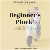 Beginner’s Pluck by  Liz Forkin Bohannon audiobook