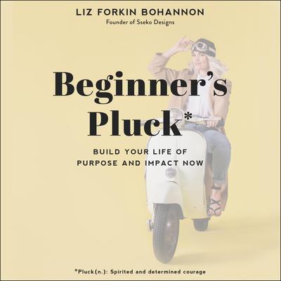 Beginner’s Pluck by Liz Forkin Bohannon audiobook
