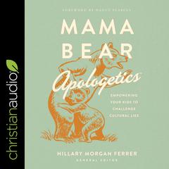 Mama Bear Apologetics by Hillary Morgan Ferrer audiobook
