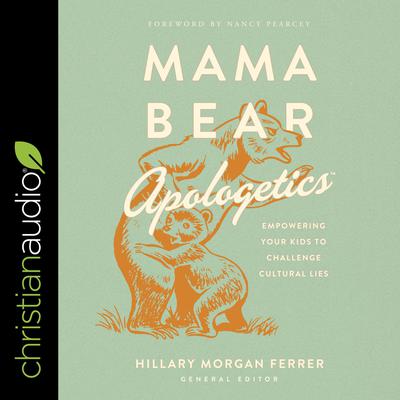 Mama Bear Apologetics by Hillary Morgan Ferrer audiobook