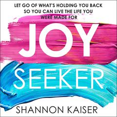 Joy Seeker by Shannon Kaiser audiobook