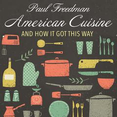 American Cuisine by Paul Freedman audiobook